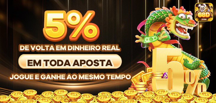 5% DE VOLTA EM DINHEIRO REAL EM TODA APOSTA JOGUE E GANHE AO MESMO TEMPO
